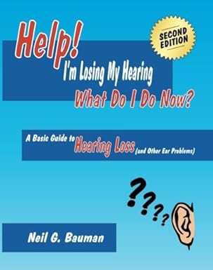Help! I'm Losing My Hearing What Do I Do Now?